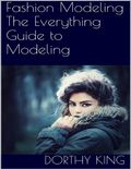 Fashion Modeling: The Everything Guide to Modeling
