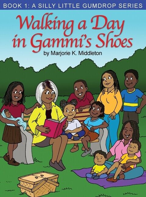 Walking a Day in Gammi's Shoes: Book 1: A Silly Little Gumdrop Series